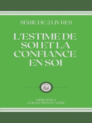cover image of L'ESTIME DE  SOI ET LA CONFIANCE  EN SOI